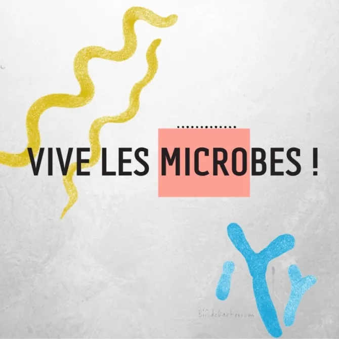 Vive les microbes